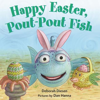 Happy Easter, Pout-Pout Fish - Deborah Diesen,Dan Hanna - ebook