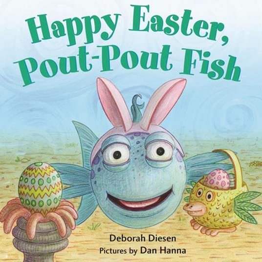 Happy Easter, Pout-Pout Fish - Deborah Diesen,Dan Hanna - ebook