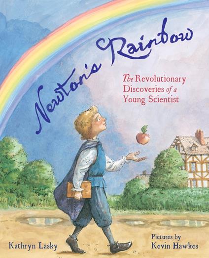 Newton's Rainbow - Kathryn Lasky,Kevin Hawkes - ebook