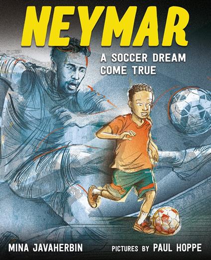 Neymar: A Soccer Dream Come True - Mina Javaherbin,Paul Hoppe - ebook