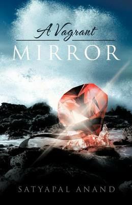 A Vagrant Mirror - Satyapal Anand - cover