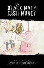 The Black Mail of Cash Money: Based on True Stories