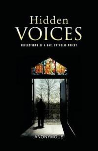 Hidden Voices: Reflections of a Gay, Catholic Priest - Anonymous - cover