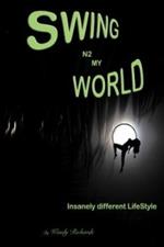 Swing N2 My World: Isanely Different Lifestyle