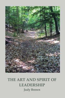 The Art and Spirit of Leadership - Judy Brown - cover