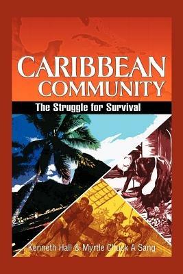 Caribbean Community: The Struggle for Survival - Kenneth Hall,Myrtle Chuck-A-Sang - cover