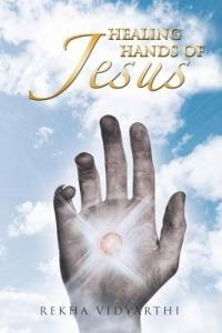 Healing Hands of Jesus: With Love from Jesus: Book 1 - Rekha Vidyarthi - cover