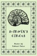 Darwin's Circus: Poems by Edward Fisher