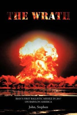 The Wrath: Iran's First Ballistic Missile in 2017 on Babylon America - Stephen John - cover