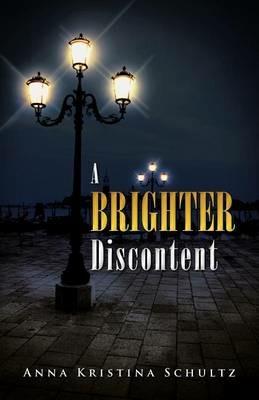 A Brighter Discontent - Anna Kristina Schultz - cover