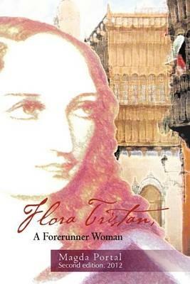 Flora Tristan, a Forerunner Woman: Second Edition. 2012 - Magda Portal - cover