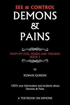 See & Control Demons & Pains: From My Eyes, Senses and Theories Book 2 - Rizwan Qureshi - cover