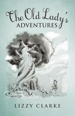 The Old Lady's Adventures - Lizzy Clarke - cover