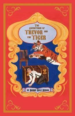 The Adventures of Trevor and the Tiger - Bonnie Bale Seidon - cover