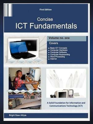 Concise Ict Fundamentals Volume One - Bright Siaw Afriyie - cover