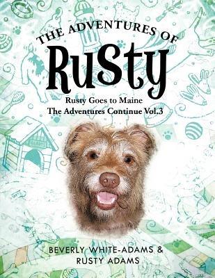 The Adventures of Rusty: Rusty Goes to Maine Vol.3 - Beverly White-Adams - cover