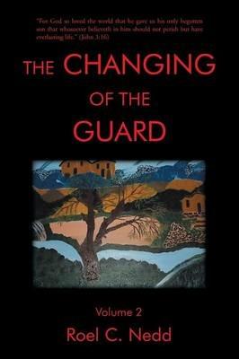 The Changing of the Guard: Volume 2 - Roel C Nedd - cover