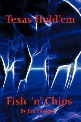 Texas Hold 'em Fish 'n' Chips: A Beginners Guide - Jim Hodges - cover