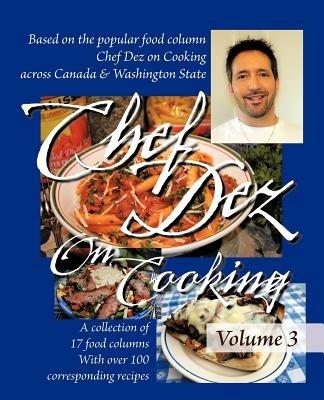 Chef Dez on Cooking: Volume 3 - Chef Dez - cover