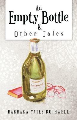 An Empty Bottle and Other Tales - Barbara Yates Rothwell - cover