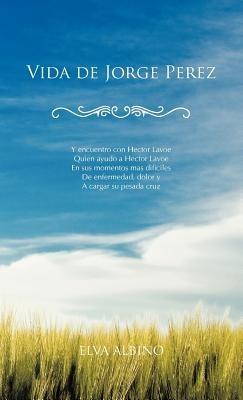 Vida de Jorge Perez - Elva Albino - cover