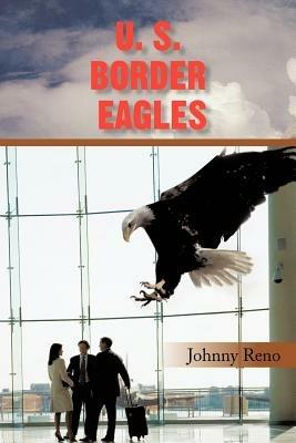 U. S. Border Eagles - Johnny Reno - cover