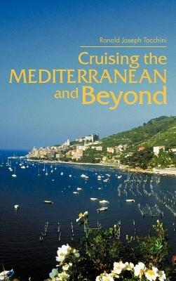 Cruising the Mediterranean and Beyond - Ronald Joseph Tocchini - cover