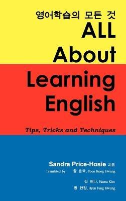 All about Learning English: Tips, Tricks and Techniques - Sandra Price-Hosie - cover