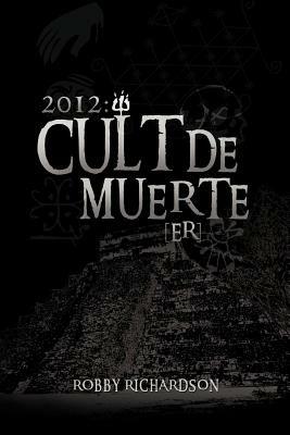 2012: Cult de Muerte (Er) - Robby Richardson - cover