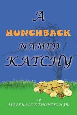 A Hunchback Named Katchy - Marshall B Thompson - cover