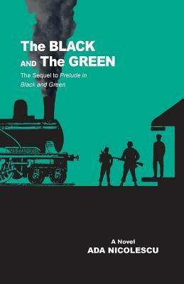 The Black and the Green: The Sequel to Prelude in Black and Green - Ada Nicolescu - cover