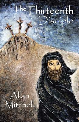 The Thirteenth Disciple - Allan Mitchell - cover
