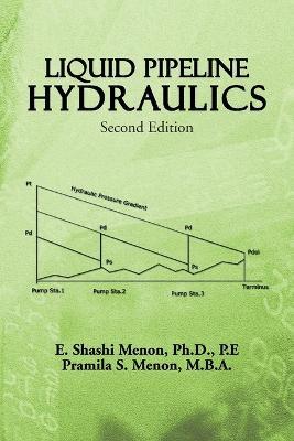 Liquid Pipeline Hydraulics: Second Edition - E Shashi Menon,Pramila S Menon - cover