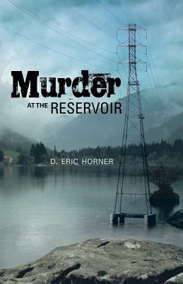 Murder at the Reservoir - D Eric Horner - cover