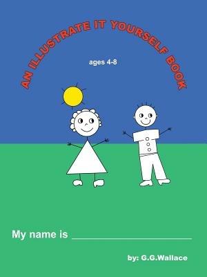 An Illustrate It Yourself Book - G G Wallace - cover