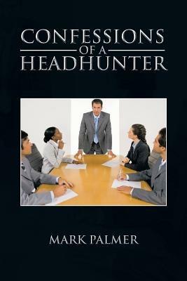 Confessions of a Headhunter - Mark Palmer - cover