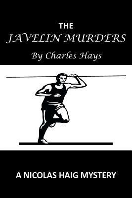 The Javelin Murders: A Nicolas Haig Mystery - Charles Hays - cover