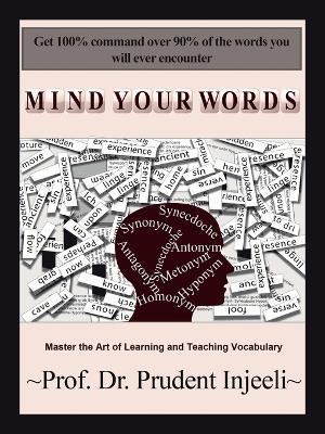 Mind Your Words: Master the Art of Learning and Teaching Vocabulary - Prudent Injeeli - cover