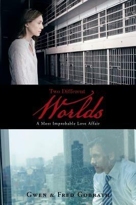 Two Different Worlds: A Most Improbable Love Affair - Gwen & Fred Gobrath - cover