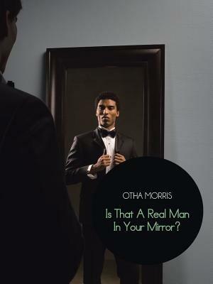 Is That a Real Man in Your Mirror? - Otha Morris - cover