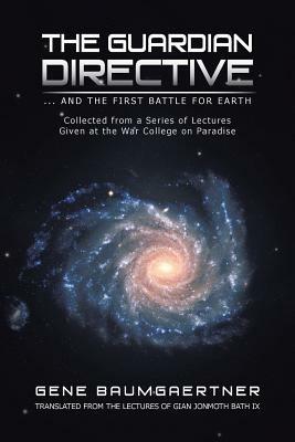 The Guardian Directive: ... and the First Battle for Earth - Gene Baumgaertner - cover