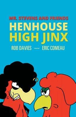 Henhouse High Jinx: Mr. Stevens and Friends - Rob Davies - cover