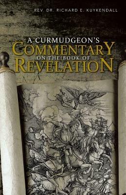 A Curmudgeon's Commentary on the Book of Revelation - Richard E Kuykendall - cover