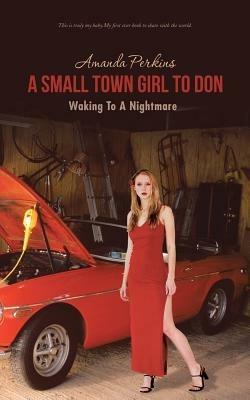 A Small Town Girl to Don: Waking to a Nightmare - Amanda Perkins - cover