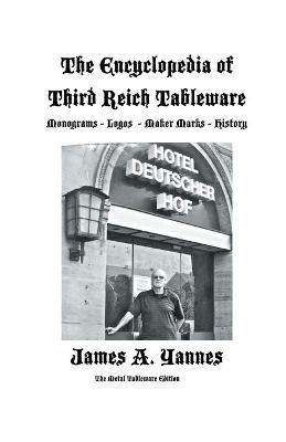 The Encyclopedia of Third Reich Tableware - James a Yannes - cover