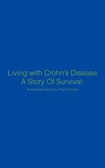Living with Crohn's Disease A Story Of Survival: Autobiography By Paul Davies