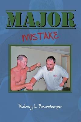Major Mistake - Rodney L. Baumberger - cover