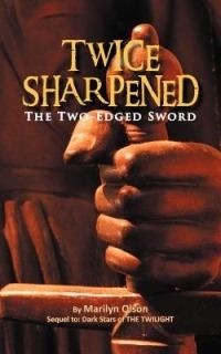 Twice Sharpened: The Two-Edged Sword - Marilyn Olson - cover