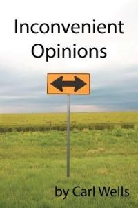 Inconvenient Opinions - Carl Wells - cover