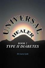 Universal Healer: Book 2 Type II Diabetes